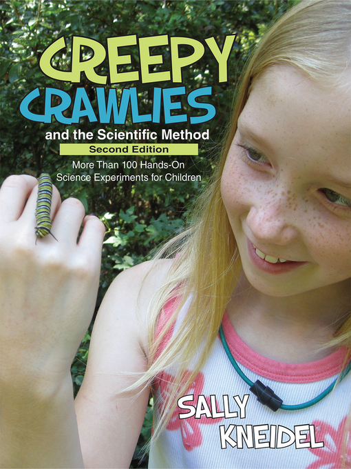 Title details for Creepy Crawlies and the Scientific Method by Sally Kneidel - Available